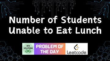 #134 Number of Students Unable to Eat Lunch | LeetCode POTD | GFG Solutions | 08-04-2024