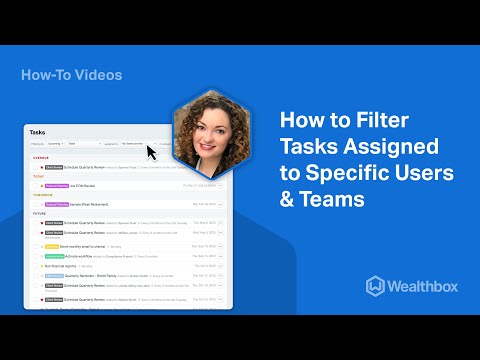 How to Filter Tasks Assigned to Specific Users or Teams in Wealthbox