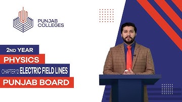 PGC Lectures-Inter Part II-Punjab Board-Physics-Chapter 12 - Electric Field Lines