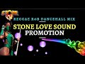 Stone love reggae rb dancehall mix  stone love 2022  stone love music  stone love sound mixtapes