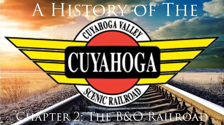 A History of: The Cuyahoga Valley Scenic Railroad-Chapter 2: The Baltimore and Ohio Railroad