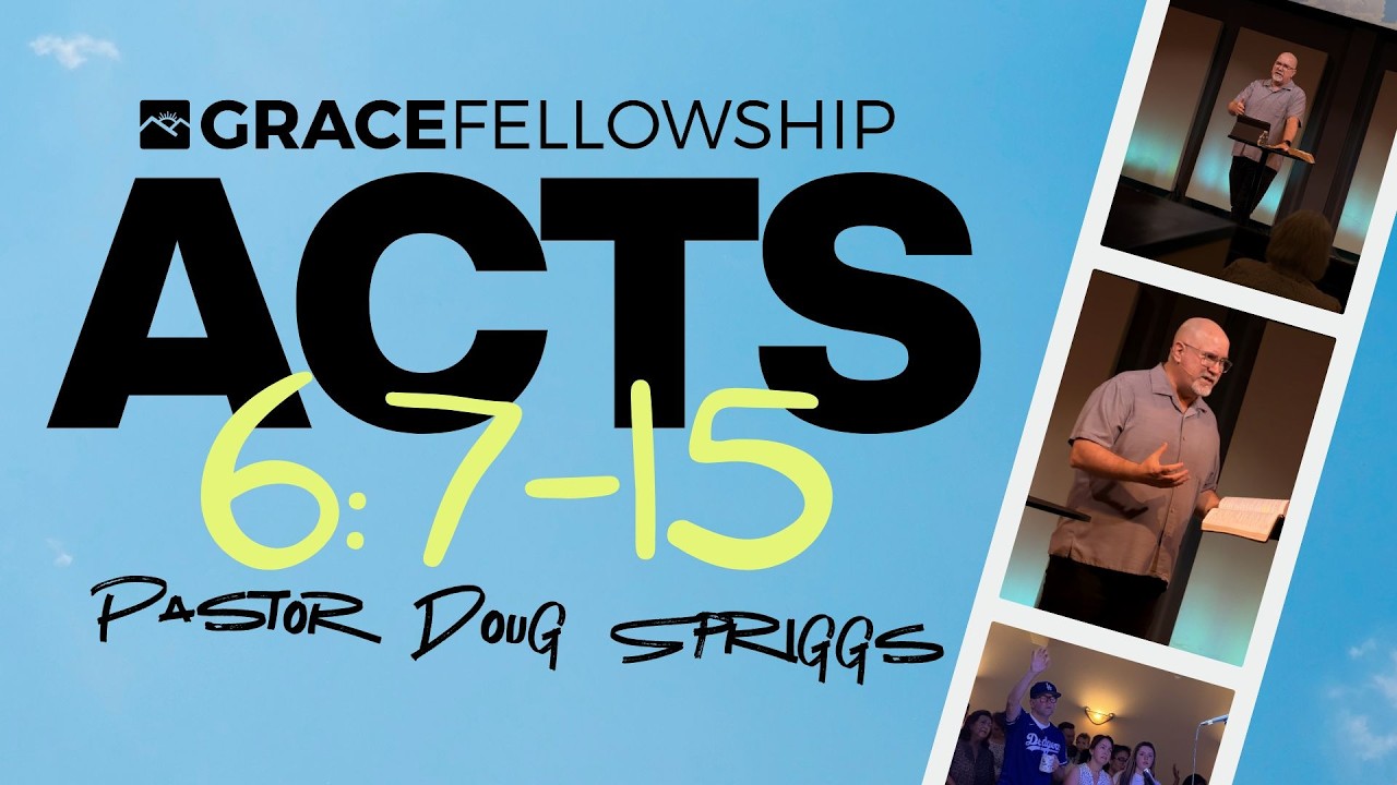 Acts 6:7-15 | Pastor Doug Spriggs | Grace Fellowship