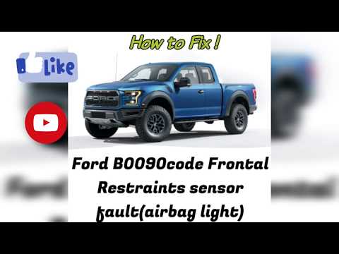 Ford Airbag light issues B0090 code Frontal Restraints sensor fault