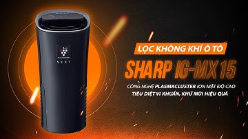 Máy lọc không khí ô tô Sharp IG-MX15 | Ông hoàng khử mùi, diệt khuẩn, lọc không khí cho xế yêu
