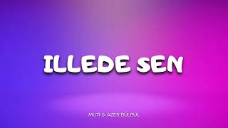 Muti & Azer Bülbül - İllede Sen (Sözleri/Lyrcs) Uzi - Blok3 - Semicenk - Canbay Volker