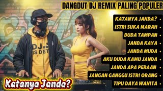 Download Lagu DANGDUT DJ REMIX PALING POPULER | KATANYA JANDA? - FULL BASS | DJ IS DET  MP3