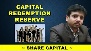 CRR | Capital Redemption Reserve |Meaning, Need, Computation, Provision of Companies Act, Use of CRR