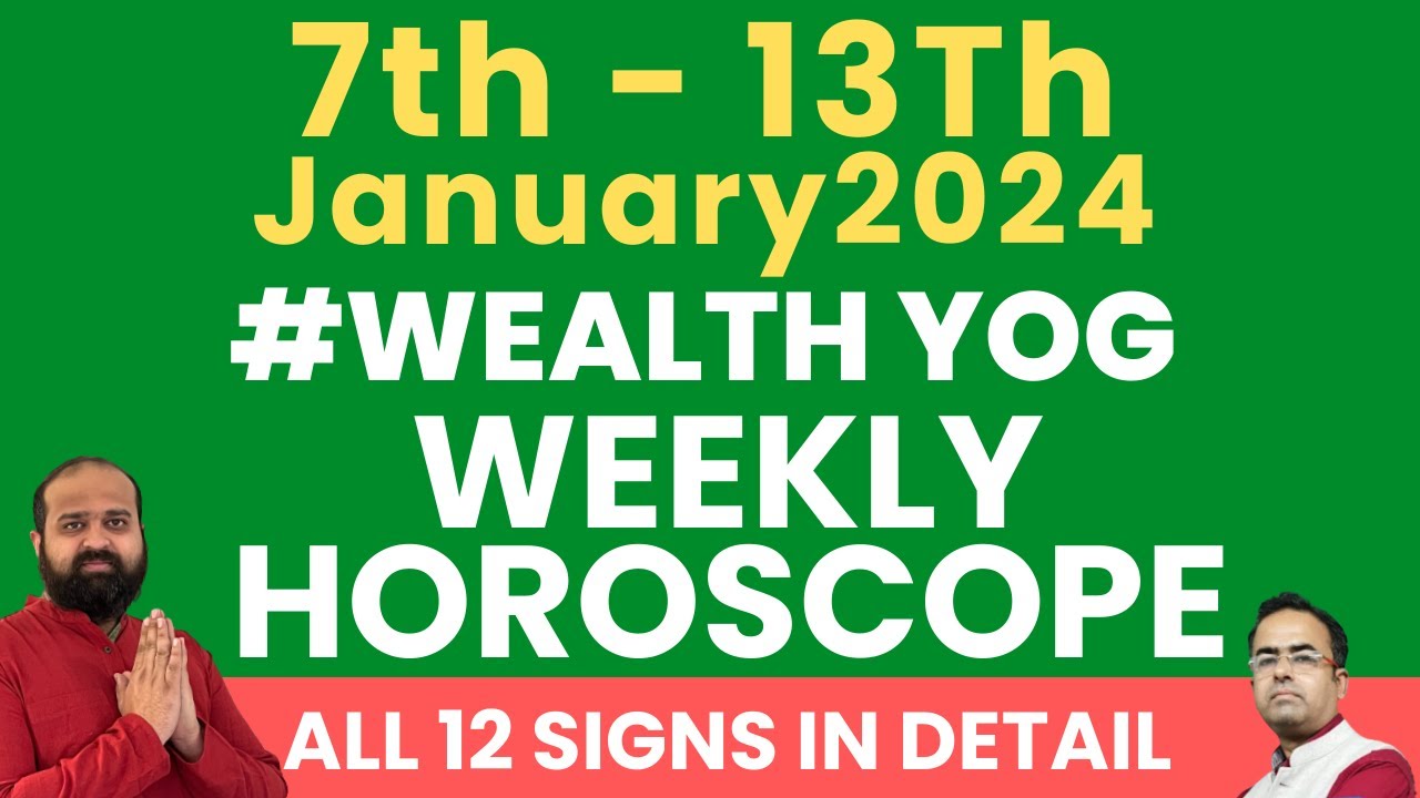 7th January to 13th Jan 2024 Weekly Horoscope Predictions for 12 Signs