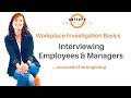 Workplace Investigation Basics: Interviewing Accused Employees & Managers