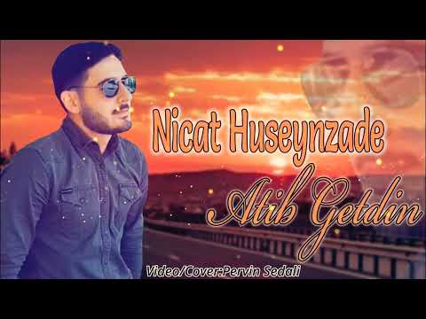 Nicat Huseynzade - Atib Getdin Sen Meni