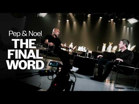 Thumbnail for Pep Guardiola X Noel Gallagher | The Final Word