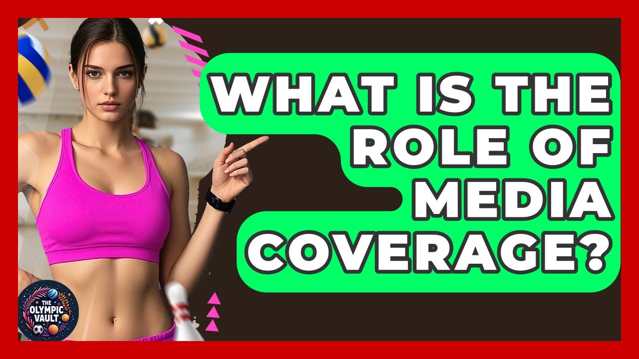 What Is The Role Of Media Coverage? - The Olympic Vault