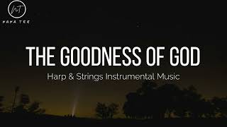THE GOODNESS OF GOD // Harp & Strings Instrumental Music // Beautiful Worship Instrumental Music