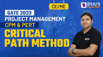 Critical Path Method in CPM & PERT | Industrial engineering | GATE CE and ME 2023 Exam | BYJU