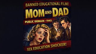 Mom and Dad (1945) | Banned Educational Film | Public Domain