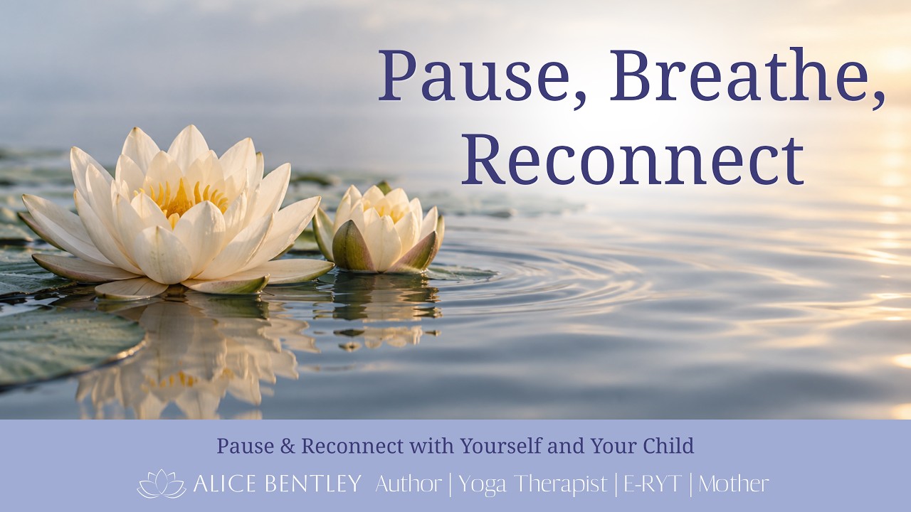 PAUSE & RECONNECT WITH YOURSELF AND YOUR CHILD