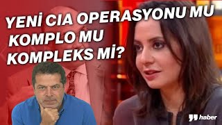 YENİ CIA OPERASYONU MU, KOMPLO MU, KOMPLEKS Mİ? KONU ASLI AYDINTAŞBAŞ OLAYI!