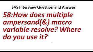 58. How does multiple ampersand(&) macro variable resolve Where do you use it || SAS Interview Q/A