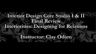 Final Review: Clay Odom, INTERIOR DESIGN CORE I / III Fall 2020