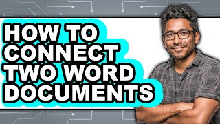 How to Connect Two Word Documents (easy Method)