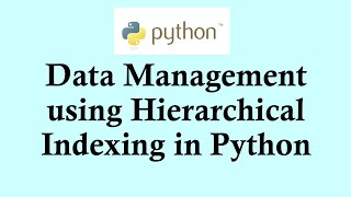 Easy Python tutorials | Data Management using Hierarchical Indexing in Python