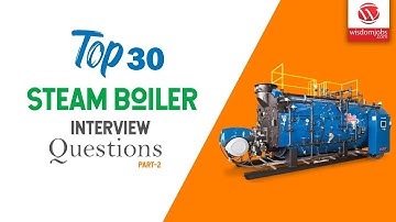 Steam Boilers Interview Questions and Answers 2019 Part-2 | Steam Boilers | Wisdom IT Services