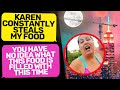 KAREN WON&#39;T STOP STEALS MY FOOD! Fell into my trap! I&#39;m only Owner of This Property r/EntitledPeople