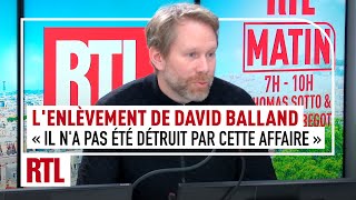 David Balland's kidnapping: He was not destroyed by this affair