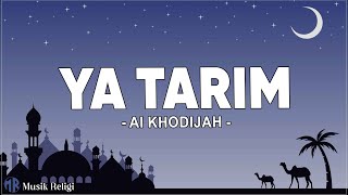 Ya Tarim - Ai Khodijah ( Lirik Sholawat )