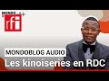 Francophonie en afrique  les kinoiseries en rdc  mondoblog audio  rfi