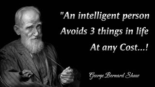 A Wise man Avoid 3 things in Life || George Bernard Shaw Motivational Quotes for Everyday Life.