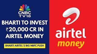 Bharti To Invest ₹20,000 Cr In Airtel Money | ₹1 Lk Cr AUM Expected For Airtel Money: Axis Capital