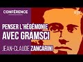 Jc zancarini  penser lhgmonie avec gramsci