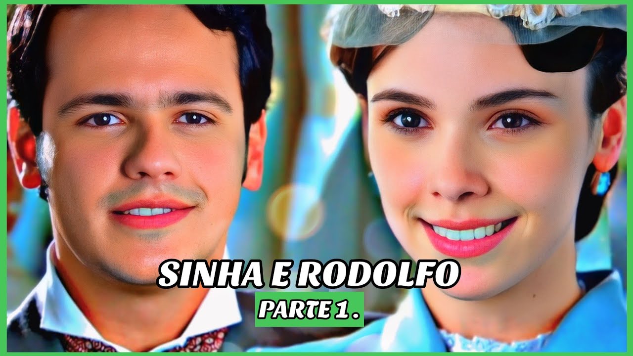 A HISTÓRIA DE SINHA E RODOLFO PARTE 1 (Comentada).