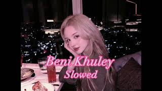 Beni Khuley - Muza X Habib Slowed