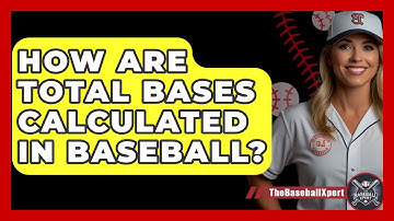 How Are Total Bases Calculated In Baseball? - The Baseball Xpert