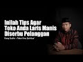 MAU DAPAT UNTUNG BESAR? Lakukan Tips Agar Toko Anda Laris Manis Diserbu Pelanggan Berikut ini