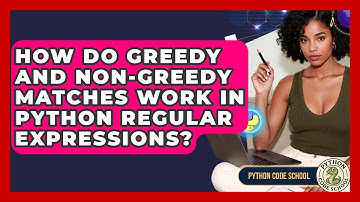 How Do Greedy And Non-greedy Matches Work In Python Regular Expressions? - Python Code School