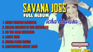 FULL ALBUM SAVANA JOSS || best Tembang kenangan MALAYSIA || terbaru 2019 || icha kiswara