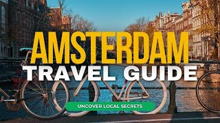 Amsterdam Travel Guide: Uncover Local Secrets