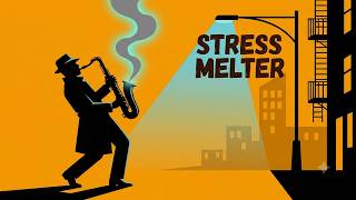 Smooth Saxophone Jazz to Melt Your Stress Away