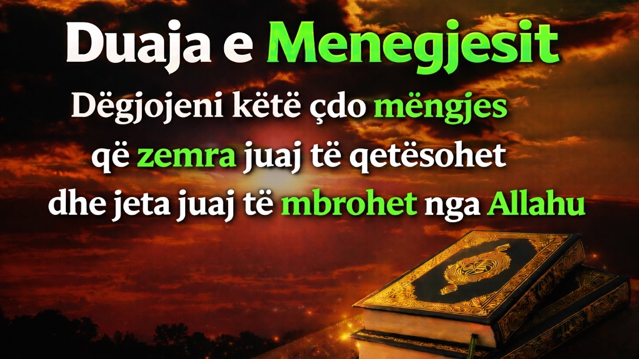 Duaja e Menegjesit - Degjojeni çdo mengjes per siguri dhe mbrojtje