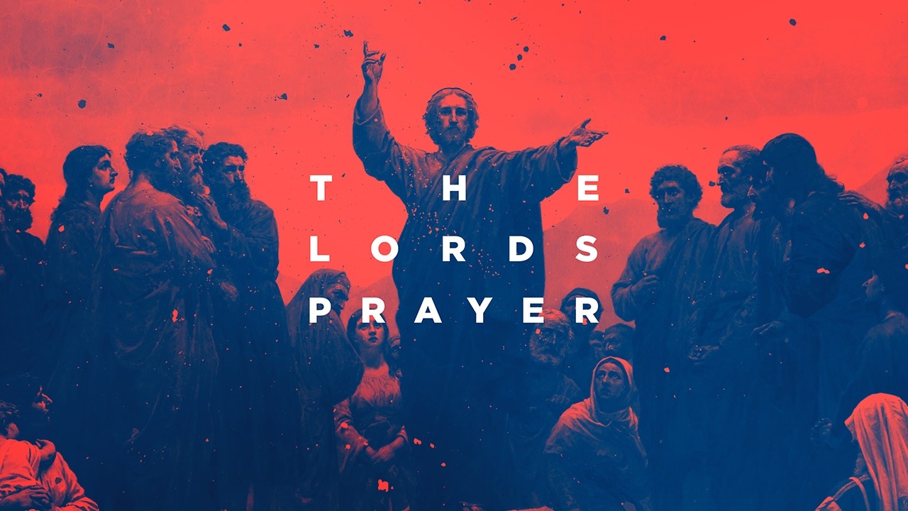 THE LORD'S PRAYER | What Do You Really Need?