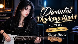 Dirantai Digelangi Rindu - Exists | Cover Slow Rock By ZonaLagu 
