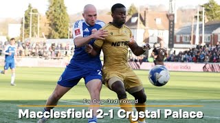 Horrific show from Crystal Palace!! Macclesfield knock Crystal palace out of the Fa Cup!!