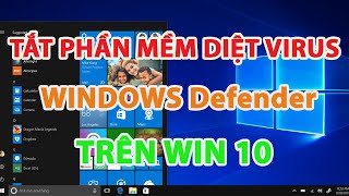 Hướng dẫn cách tắt Windows Defender Win 10 vĩnh viễn 100% từ A-Z