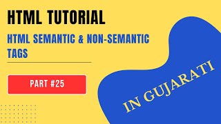 HTML Semantic and non semantic Tags | HTML Tutorial for Beginners | Gujarati | Part-25