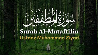 Murattal Surah Al Mutaffifin - Ustadz Muhammad Ziyad