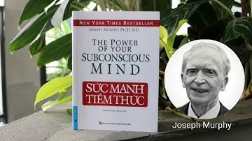 SỨC MẠNH TIỀM THỨC (Chương 2: Quá Trình Làm Việc Của Tâm Thức)