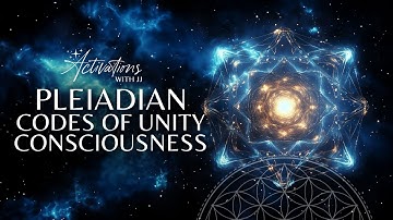 Pleiadian Codes Of Unity Consciousness | Light Language Activation